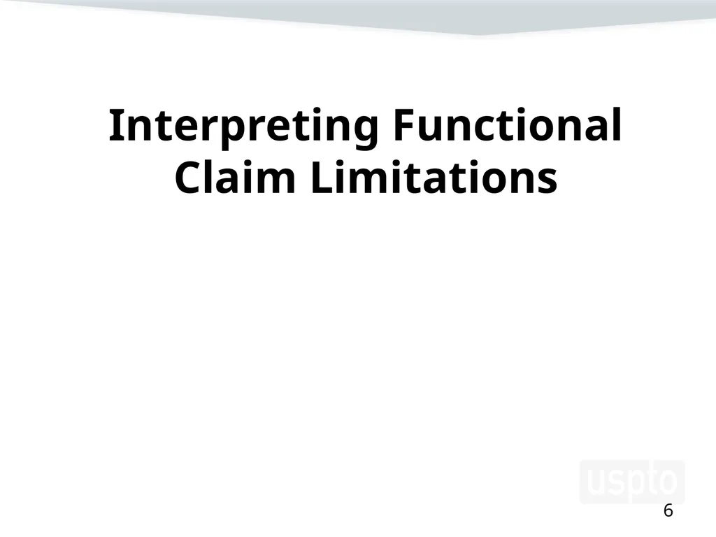Examining Functional Claim Limitations: Focus on - slide 6 of 33