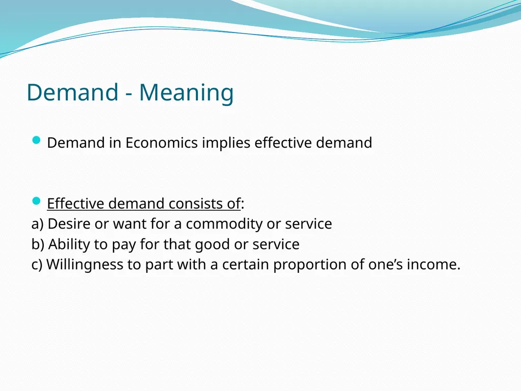 BUSINESS ECONOMICS UNIT 2 Demand - Meaning Demand - slide 2 of 50