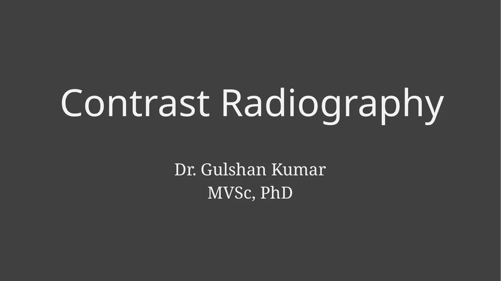 Contrast Radiography Dr. Gulshan Kumar MVSc, PhD - slide 4 of 30