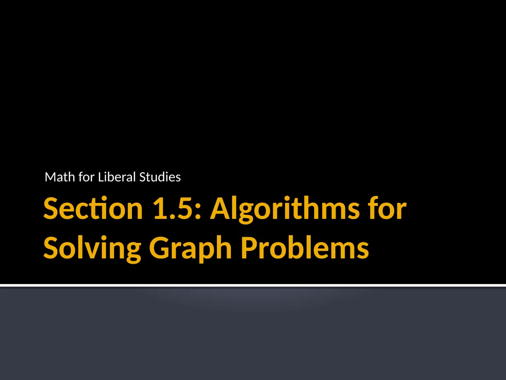 Section 1.5: Algorithms for Solving Graph Problems - slide 1 of 35