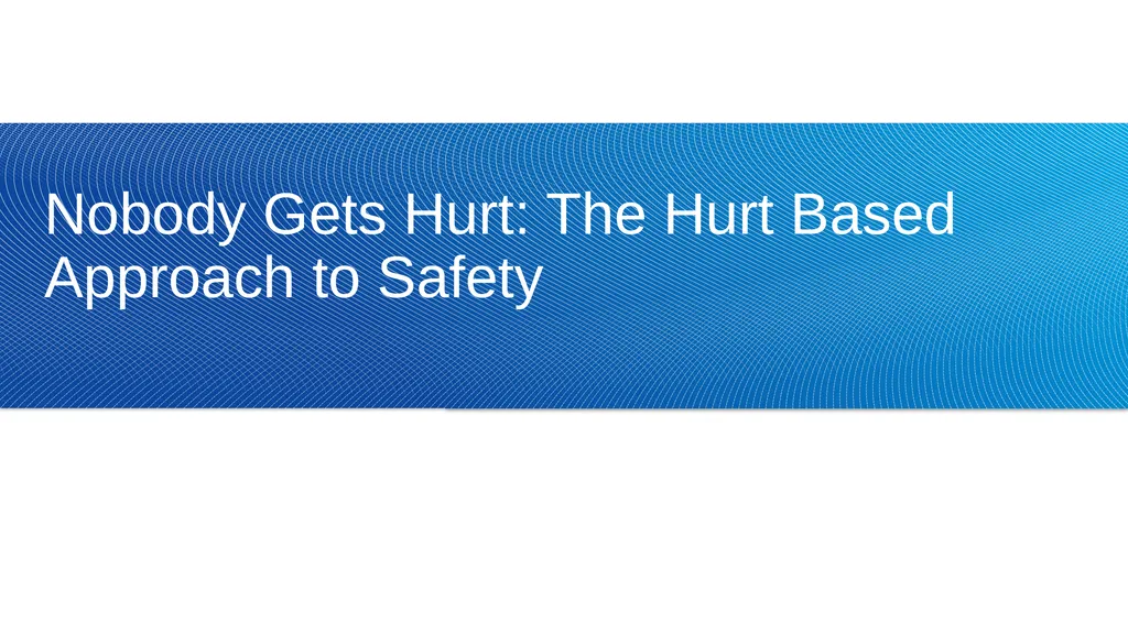 Nobody Gets Hurt: The Hurt Based Approach to - slide 1 of 10