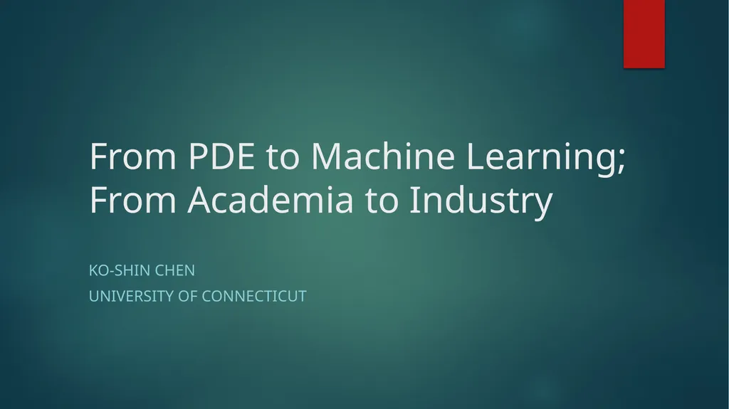 From PDE to Machine Learning; From Academia to - slide 1 of 12