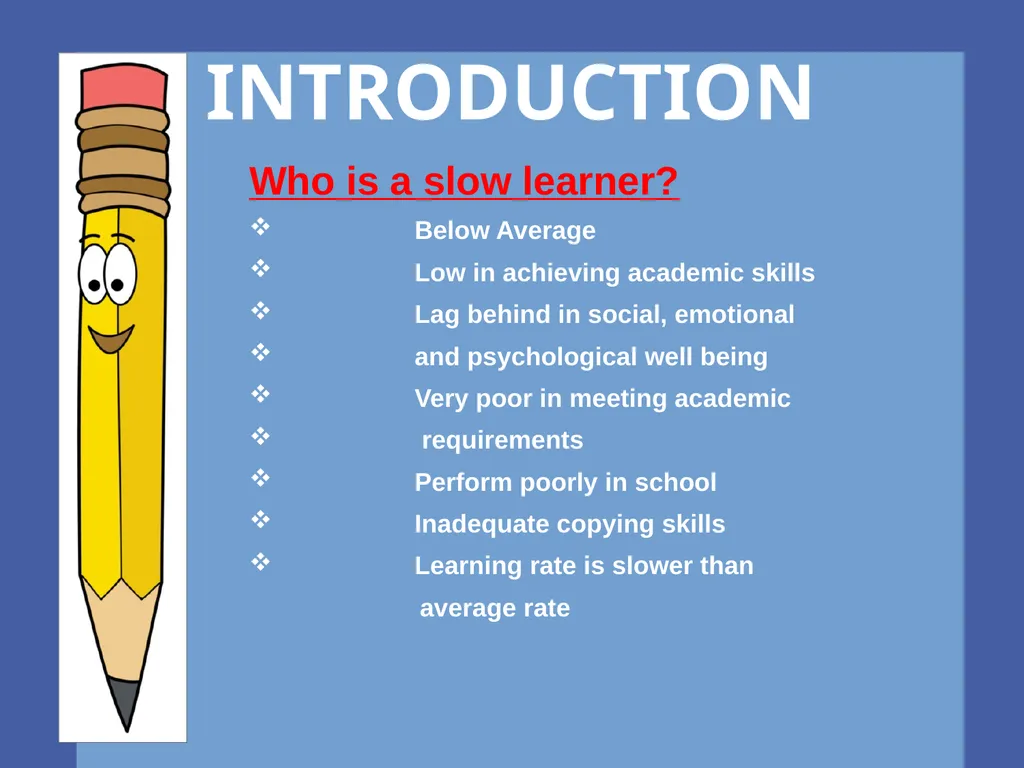 SLOW LEARNERS INTRODUCTION Who is a slow learner? - slide 2 of 14