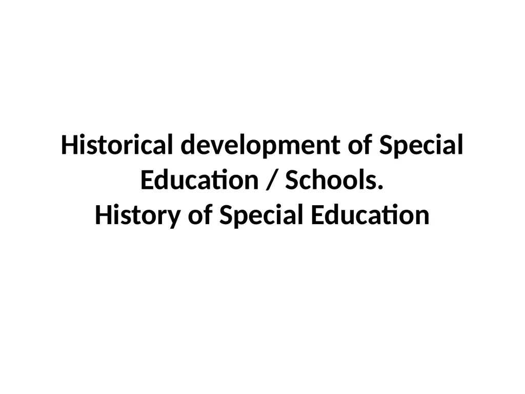 Historical development of Special Education / - slide 1 of 24