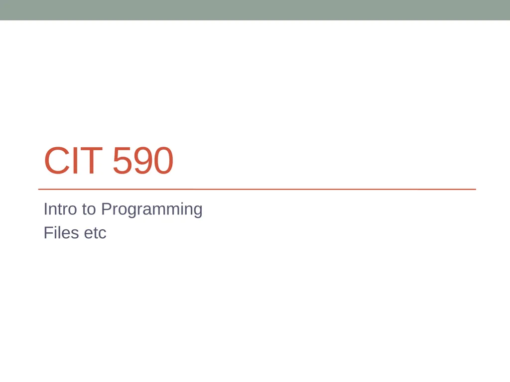 CIT 590 Intro to Programming Files etc - slide 1 of 12