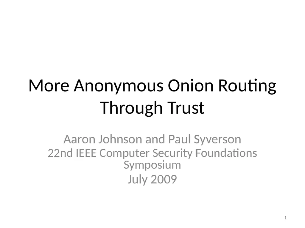 More Anonymous Onion Routing Through Trust Aaron - slide 1 of 49