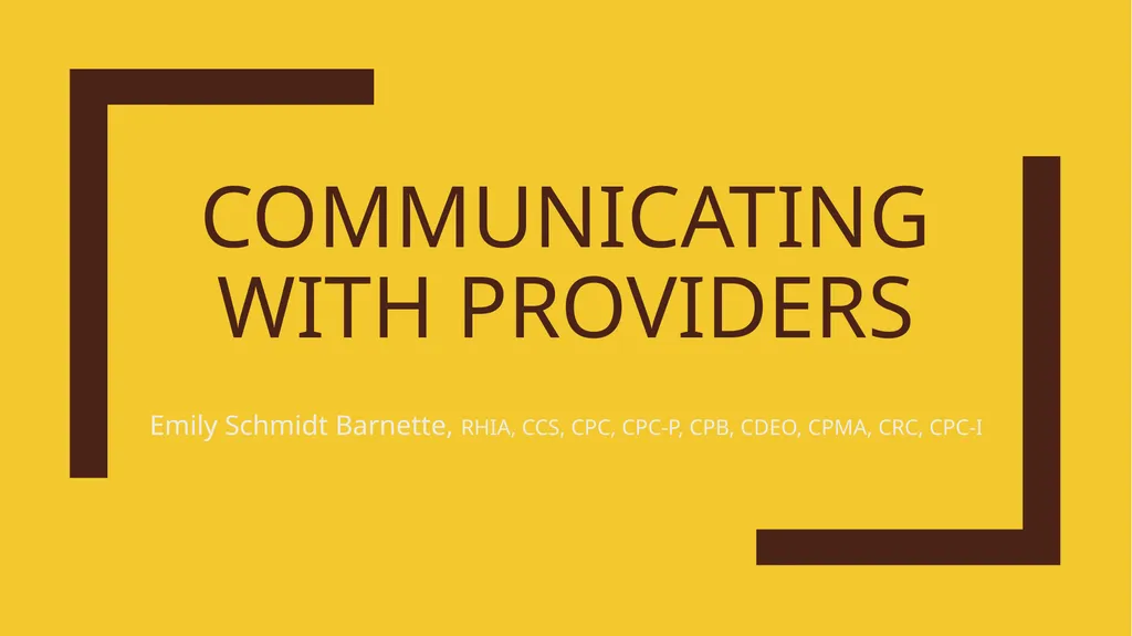 COMMUNICATING WITH PROVIDERS Emily Schmidt - slide 1 of 50