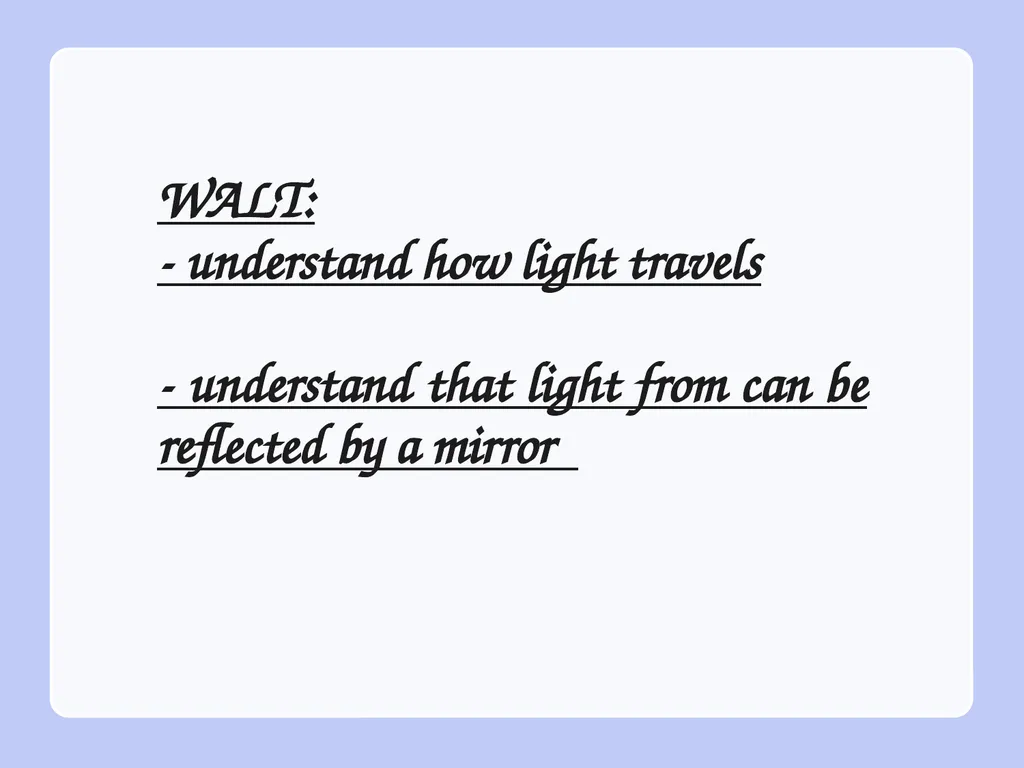 WALT: - understand how light travels - understand - slide 1 of 17