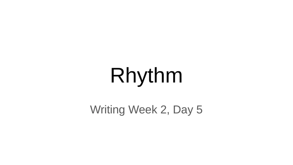 Rhythm Writing Week 2, Day 5 Slide 1 Slide 2 - slide 1 of 5