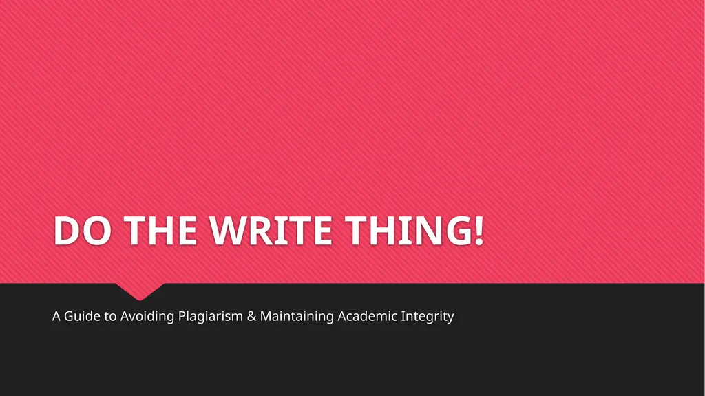 DO THE WRITE THING! A Guide to Avoiding Plagiarism - slide 1 of 27