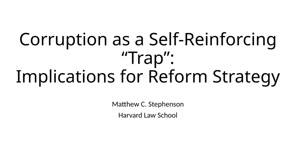 Corruption as a Self-Reinforcing “Trap”: - slide 1 of 45