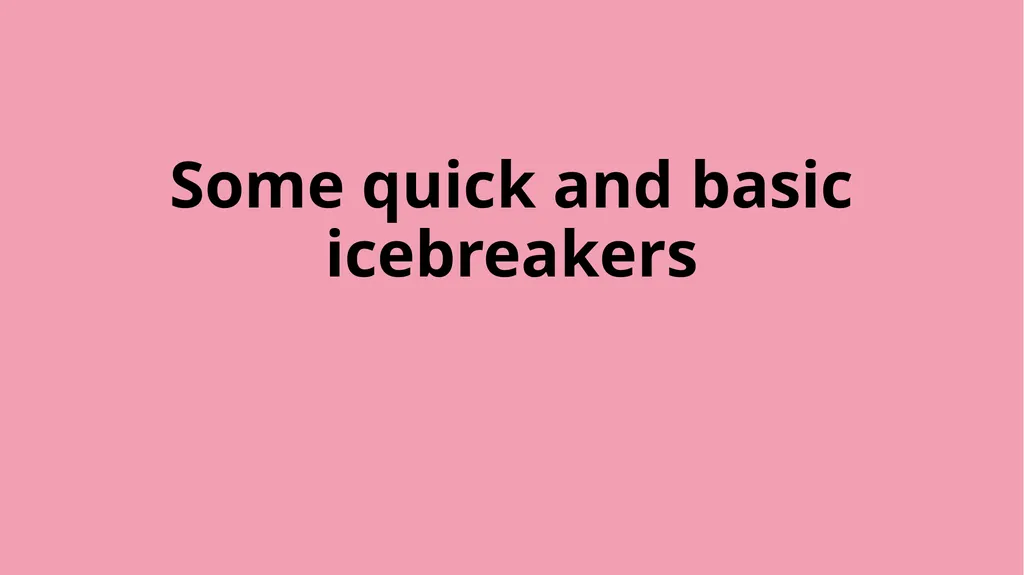 Icebreakers…or… …Conversation starters - slide 4 of 15