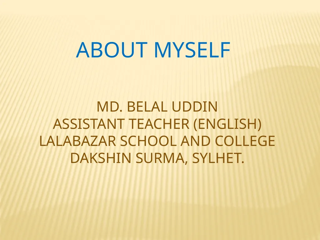 TO MY CLASS ABOUT MYSELF MD. BELAL UDDIN ASSISTANT - slide 2 of 12