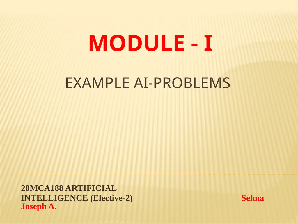 EXAMPLE AI-ProblemS MODULE - I 20MCA188 ARTIFICIAL - slide 1 of 24