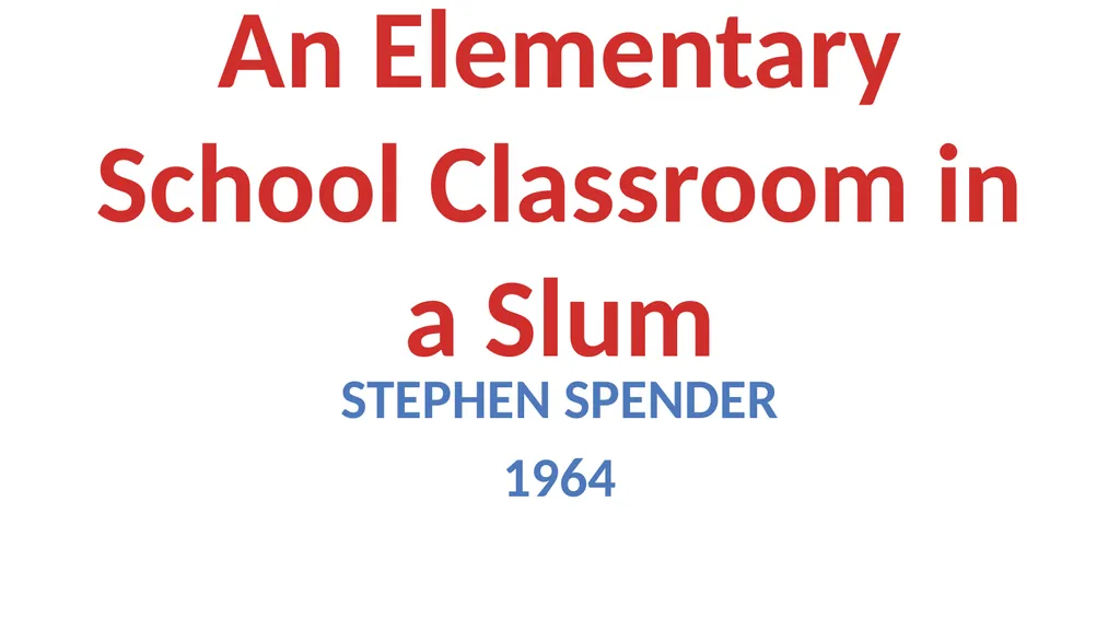 An Elementary School Classroom in a Slum Stephen - slide 1 of 34