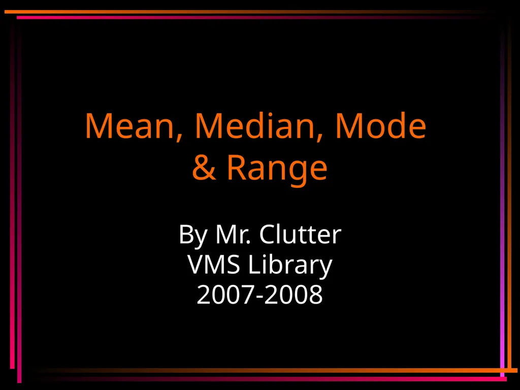 Mean, Median, Mode & Range By Mr. Clutter VMS - slide 1 of 44