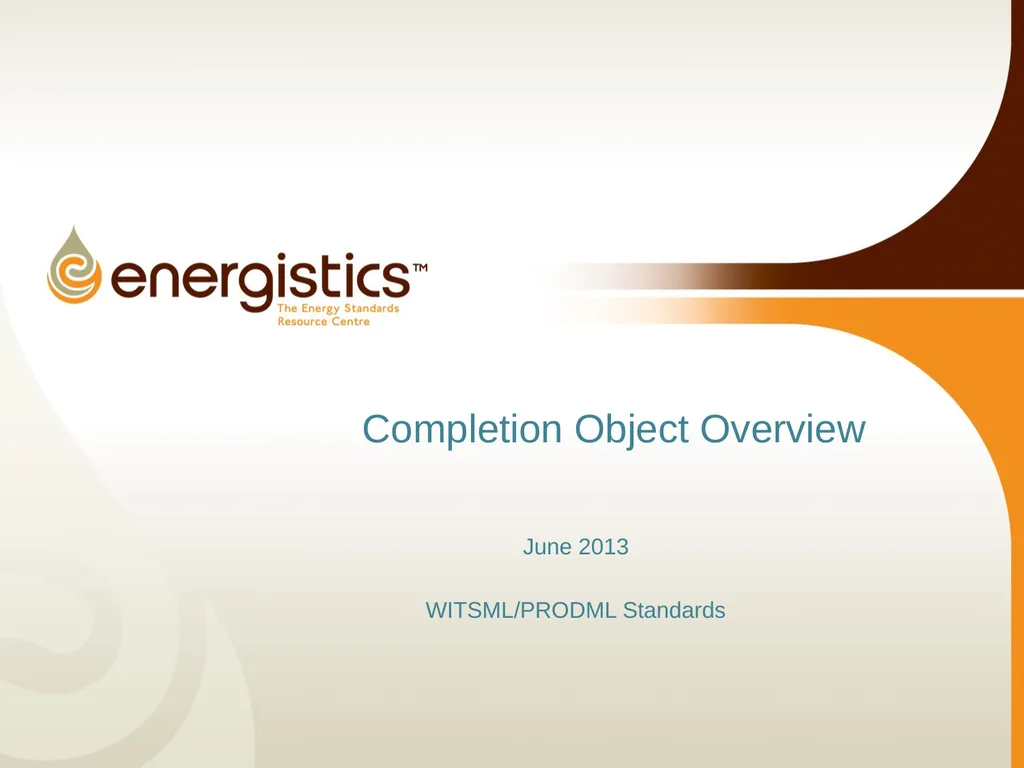 Completion Object Overview June 2013 WITSML/PRODML - slide 1 of 20