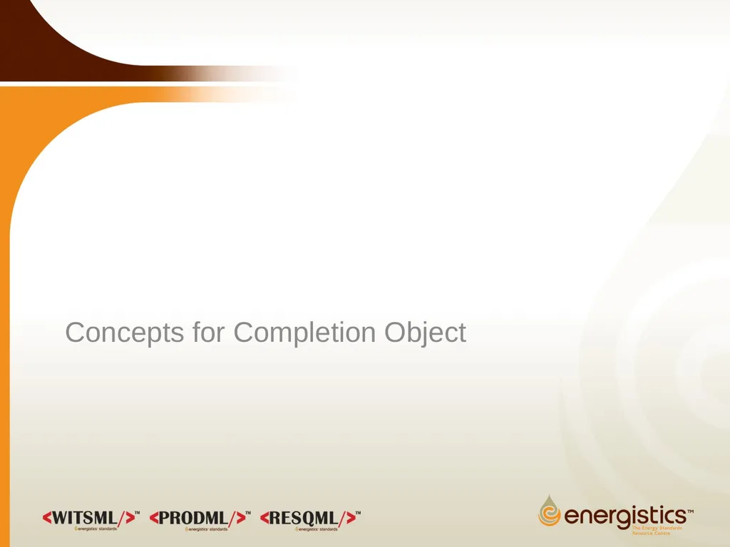 Completion Object Overview June 2013 WITSML/PRODML - slide 7 of 20