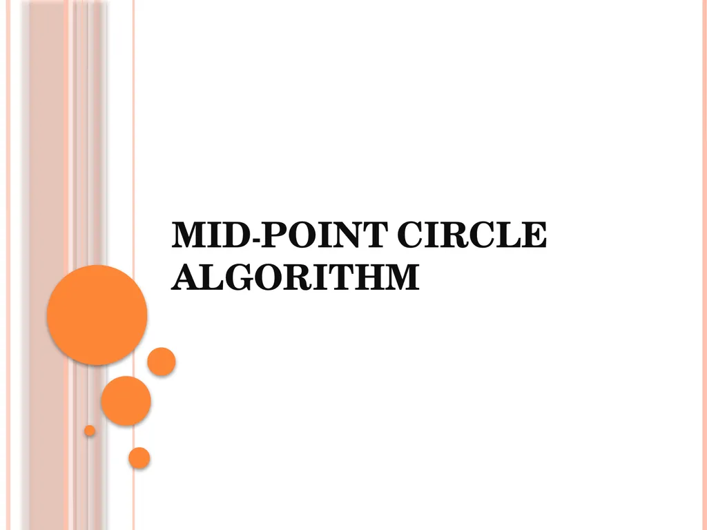 MID-POINT CIRCLE ALGORITHM Defination The midpoint - slide 1 of 11