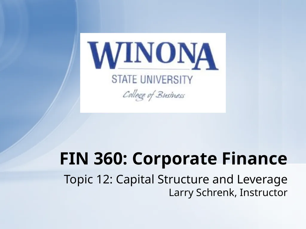 Topic 12: Capital Structure and Leverage Larry - slide 1 of 35
