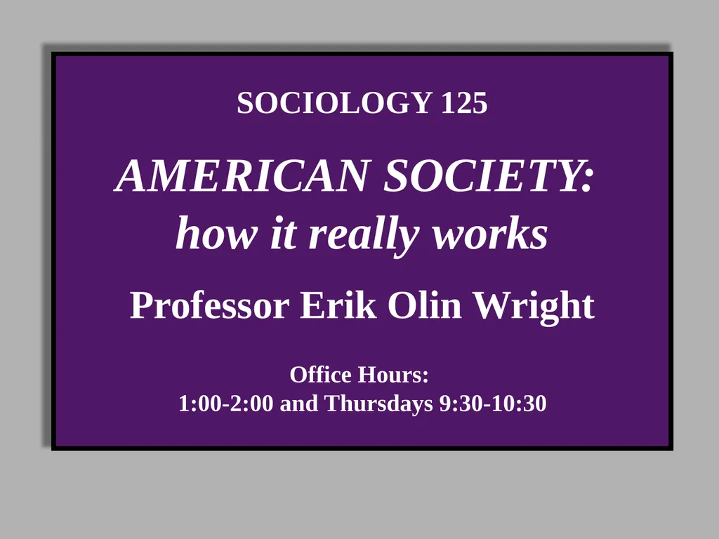 SOCIOLOGY 125 AMERICAN SOCIETY: how it really - slide 1 of 16