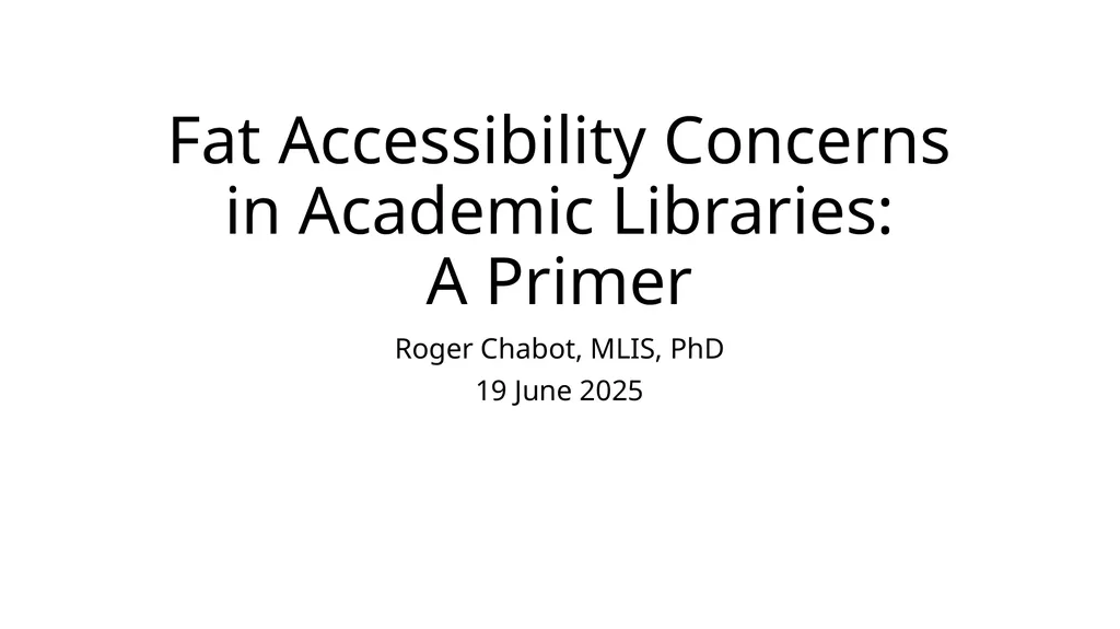 Fat Accessibility Concerns in Academic Libraries: - slide 1 of 11