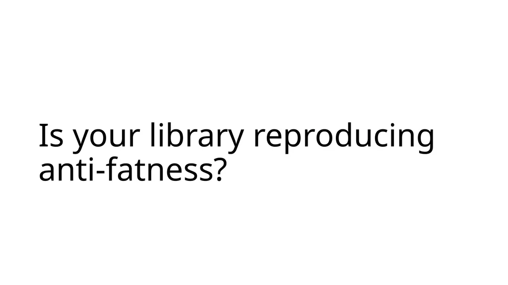 Fat Accessibility Concerns in Academic Libraries: - slide 8 of 11