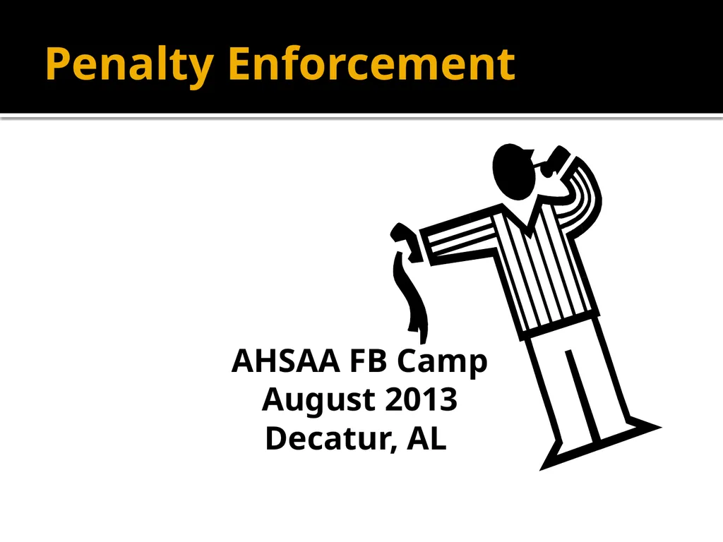 Penalty Enforcement AHSAA FB Camp August 2013 - slide 1 of 9