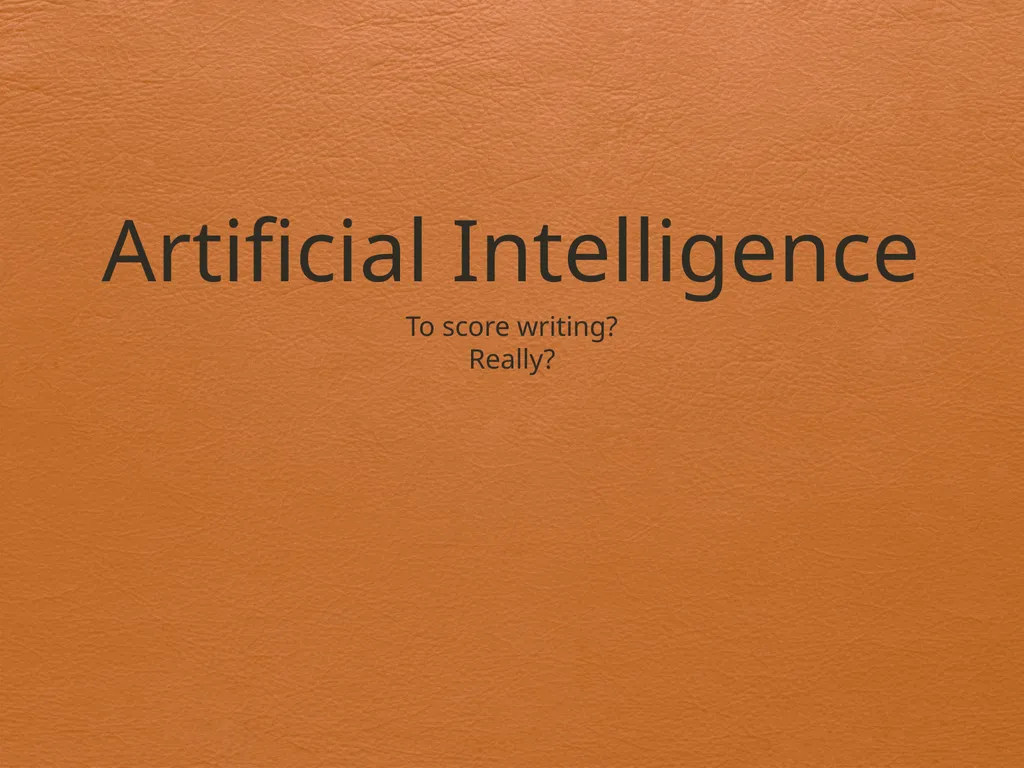 Artificial Intelligence To score writing? Really? - slide 1 of 13