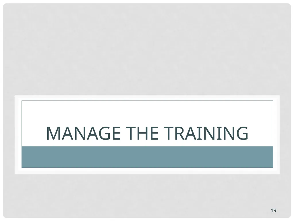 Training basics Overview of conducting effective - slide 19 of 39