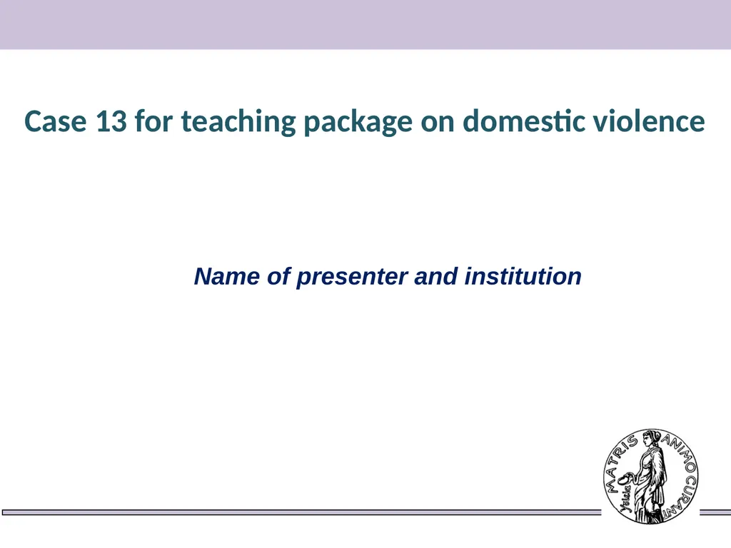 Case 13 for teaching package on domestic violence - slide 1 of 6