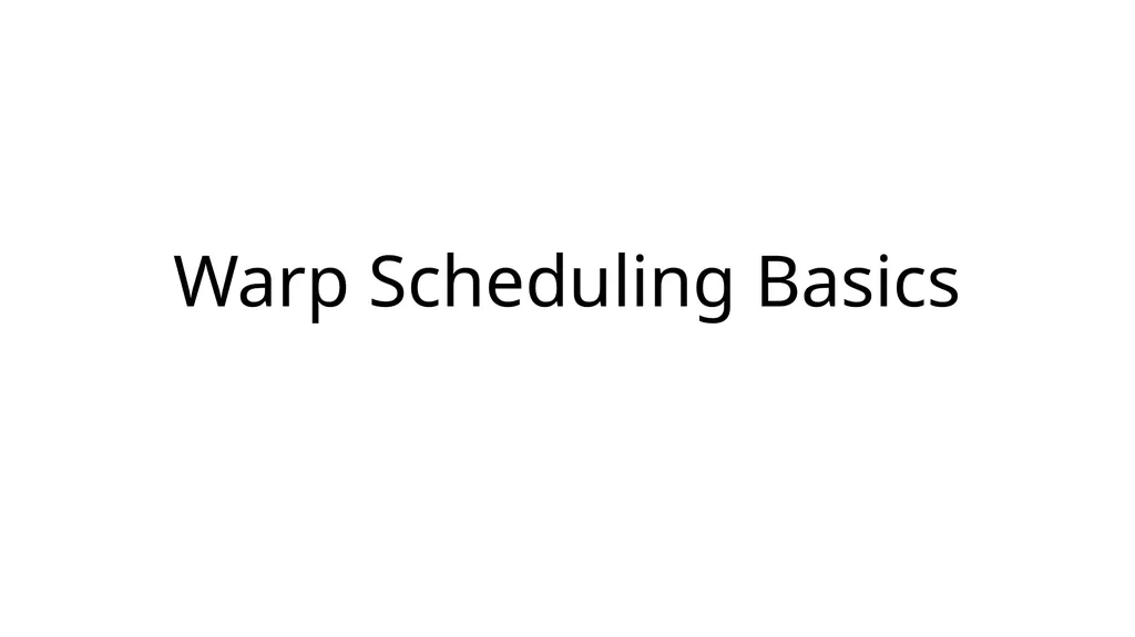 Warp Scheduling Basics Loose Round Robin (LRR) - slide 1 of 21