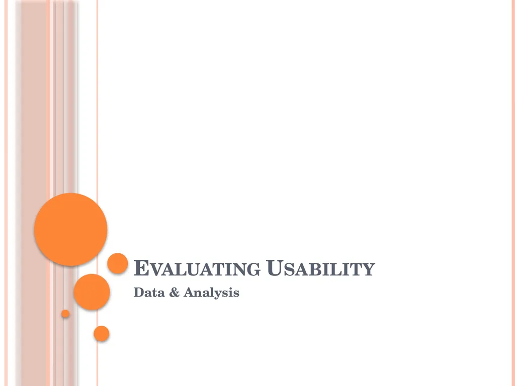 Evaluating Usability Data & Analysis Types of Data - slide 1 of 31