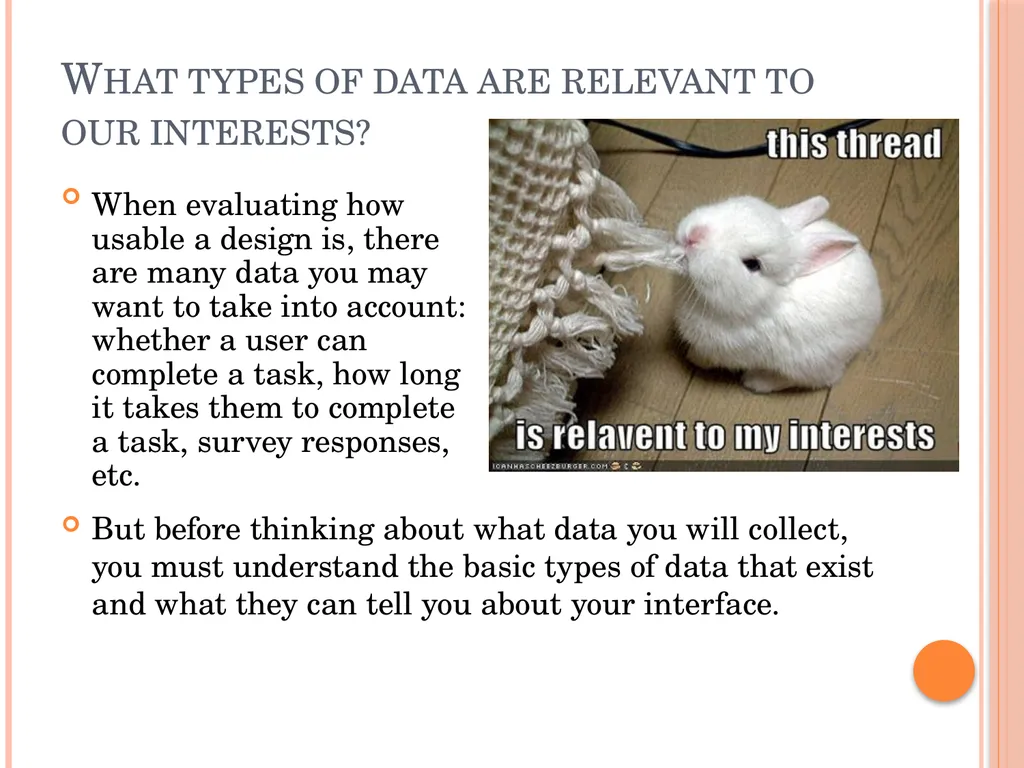 Evaluating Usability Data & Analysis Types of Data - slide 3 of 31