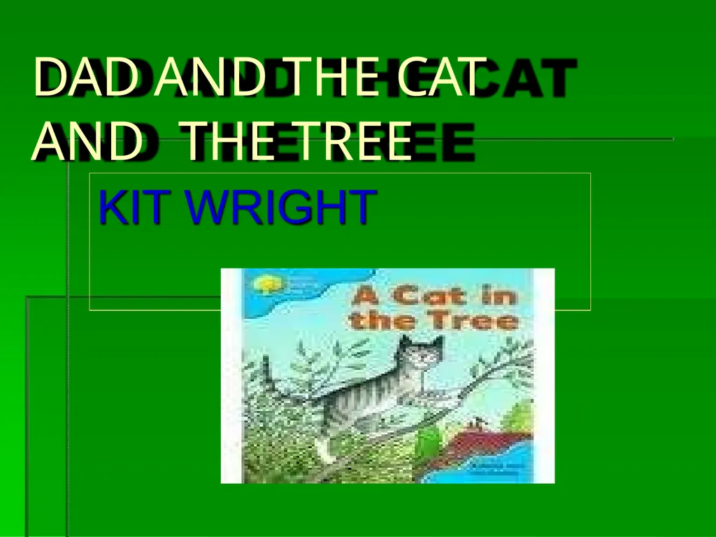DAD AND THE CAT AND THE TREE KIT WRIGHT - slide 1 of 15