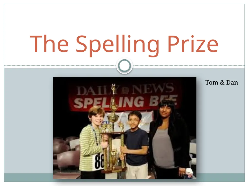 The Spelling Prize Tom & Dan The Spelling Prize - slide 1 of 17