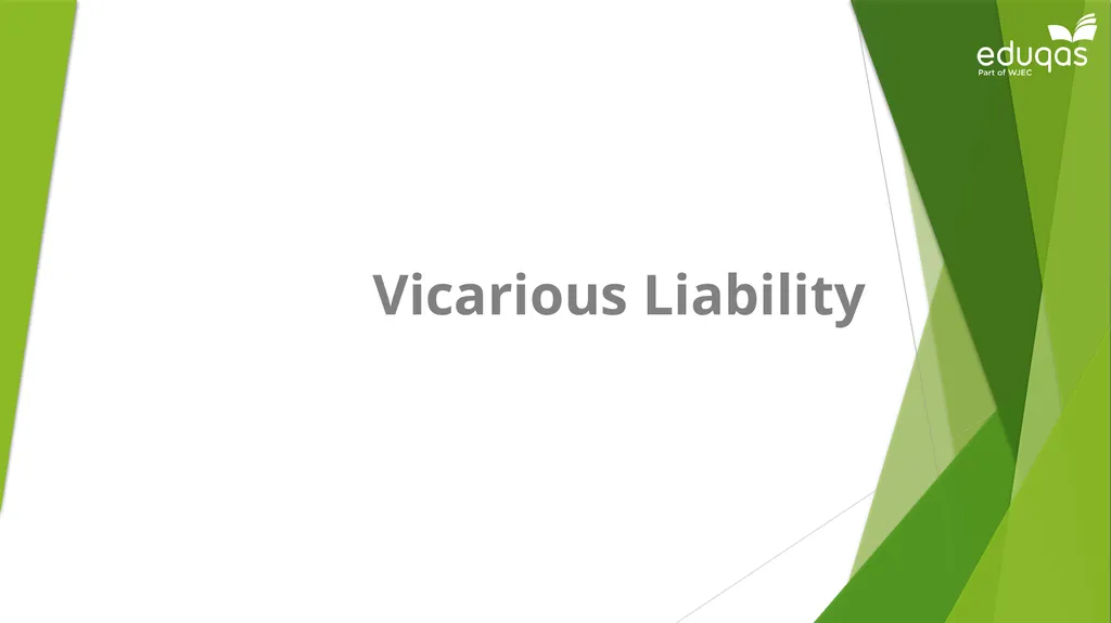 Vicarious Liability Learning Objectives By the end - slide 1 of 25
