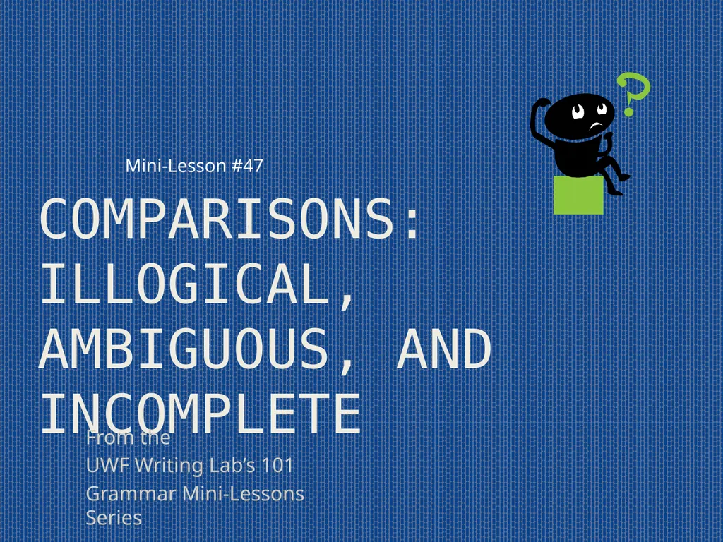 Comparisons: Illogical, Ambiguous, and Incomplete - slide 1 of 4