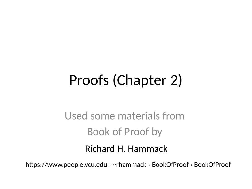 Proofs (Chapter 2) Used some materials from Book - slide 1 of 101