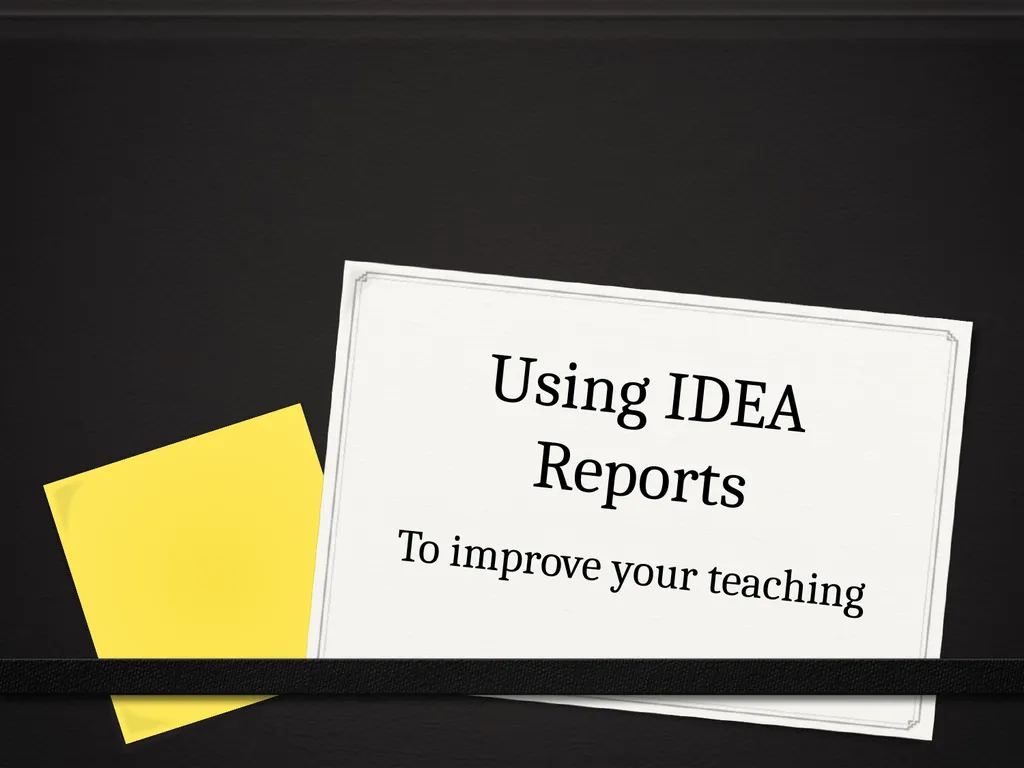 Using IDEA Reports To improve your teaching Using - slide 1 of 32