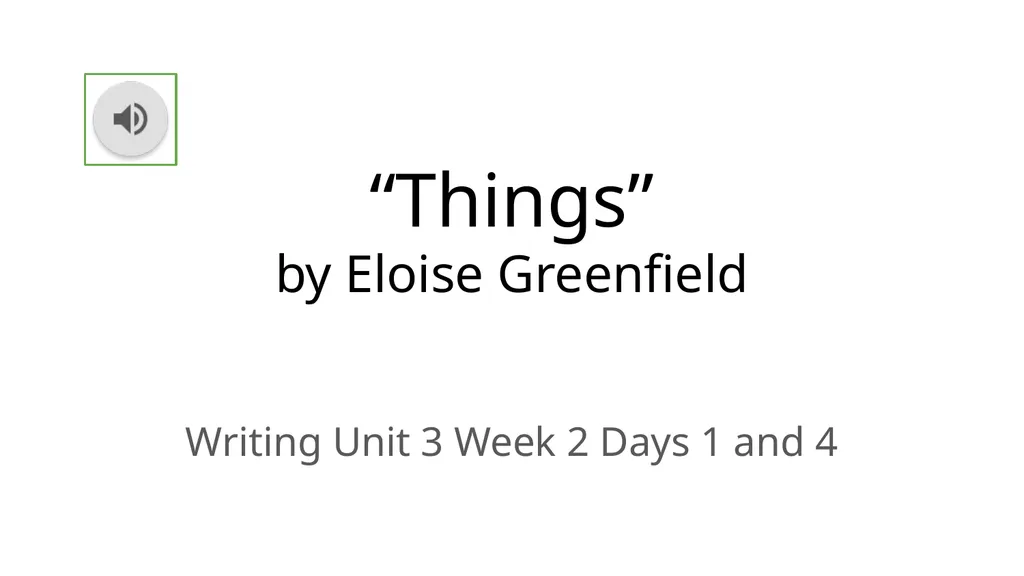 “Things” by Eloise Greenfield Writing Unit 3 Week - slide 1 of 7