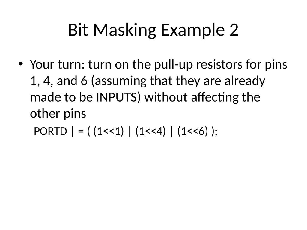 Bit Masking To access or affect only the bits we - slide 5 of 11