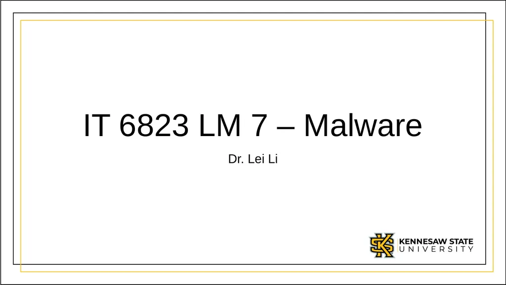 IT 6823 LM 7 – Malware Dr. Lei Li IT - slide 1 of 23