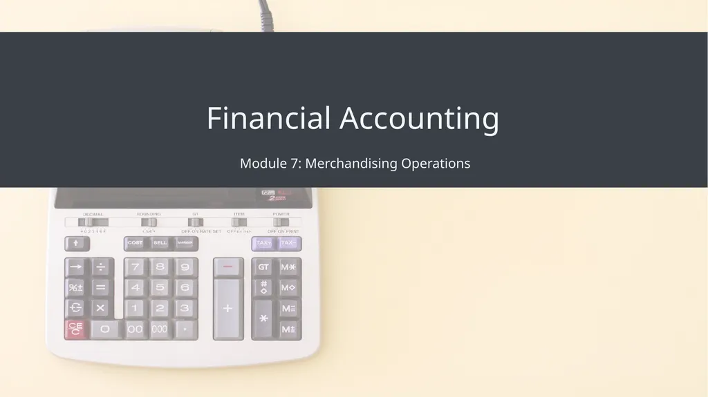 Financial Accounting Module 7: Merchandising - slide 1 of 27