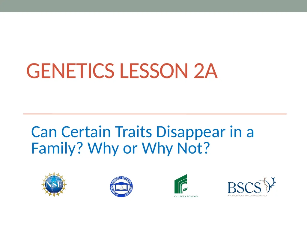 GENETICS Lesson 2a Can Certain Traits Disappear in - slide 1 of 15
