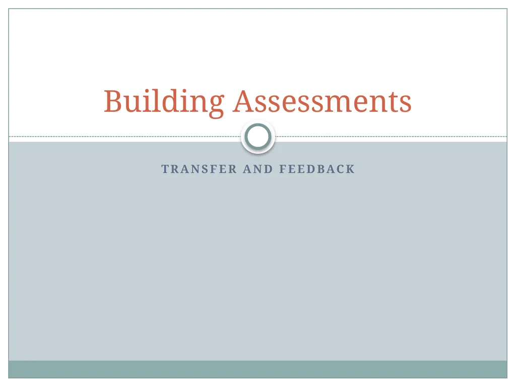 Transfer and Feedback Building Assessments - slide 1 of 12