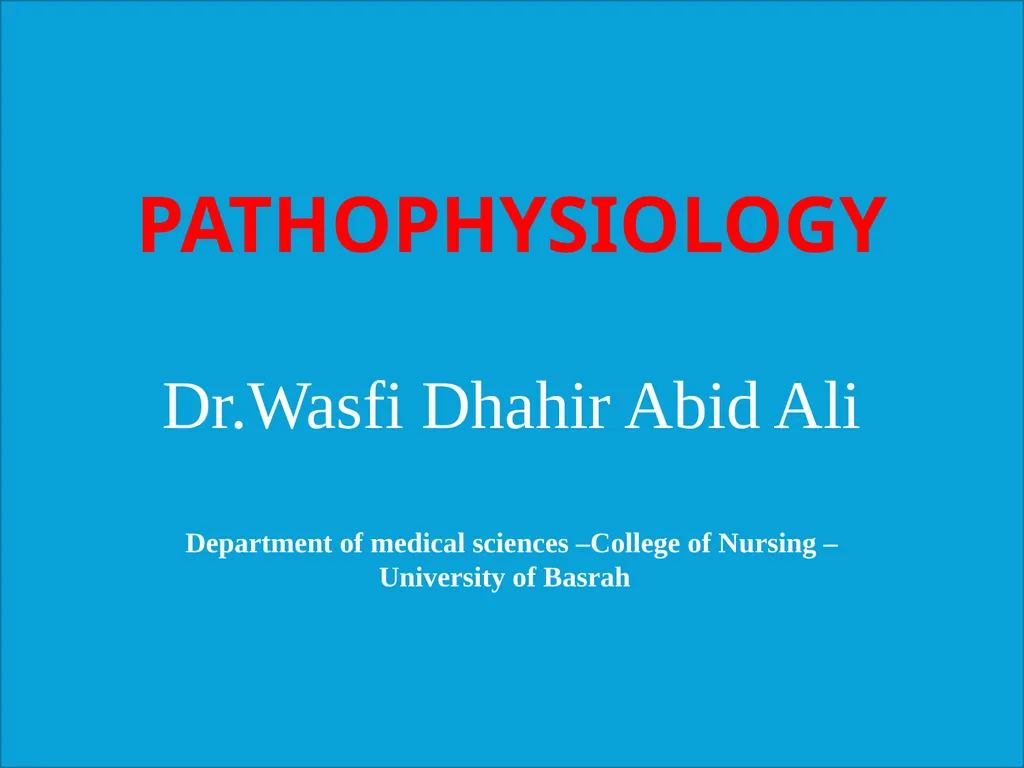 Pathophysiology Dr.Wasfi Dhahir Abid Ali - slide 1 of 11