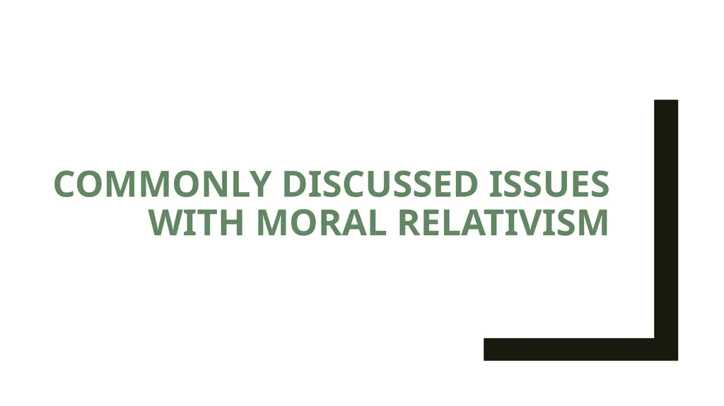 Moral Relativism: Overview & Discussion PHIL 102, - slide 7 of 10