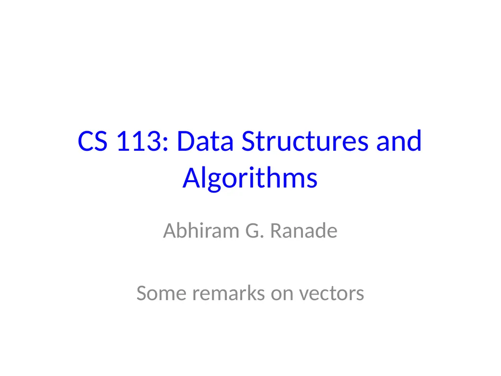 CS 113: Data Structures and Algorithms Abhiram G. - slide 1 of 6