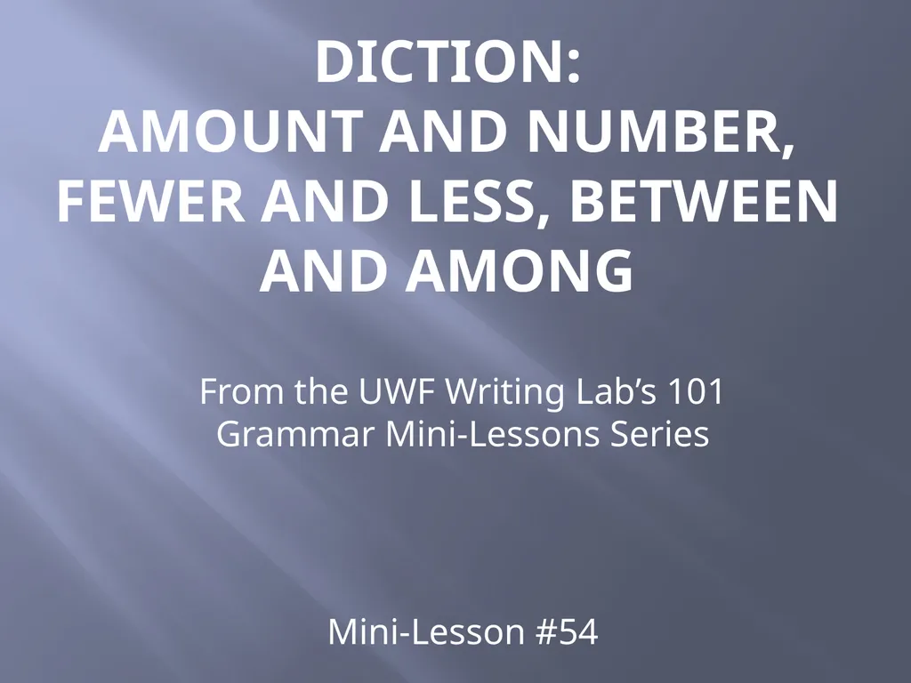Diction: Amount and number, Fewer and Less, - slide 1 of 7